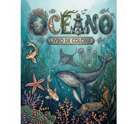Oceano: Livro de Colorir: Dê Vida ao Oceano, Uma Página de Cada Vez