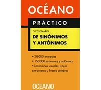 Océano Práctico Diccionario de Sinónimos y antónimos: Extenso repertorio de sinónimos y antónimos, equivalencias e ideas afines
