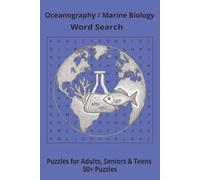 Oceanography / Marine Biology Word Search Puzzle: Word Searches about Oceans and Marine World , Puzzle Book (6x9”, 111 pages, 50+ Puzzles,… Gift for ... during Vacation, Holiday or Time to Relax
