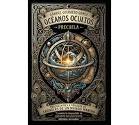 OCÉANOS OCULTOS (CRÓNICAS DE UN MUNDO MARINO)