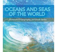 Oceans and Seas of the World: Homeschool Geography 3rd Grade Series