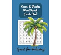 OCEANS & BEACHES WORD SEARCH PUZZLE BOOK: Relaxing Word Search Puzzles Inspired by the Calm of the Sea |55 puzzles, 110 pages, solutions included| Great for anyone wanting to relax