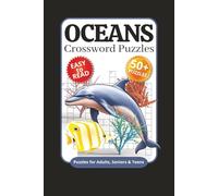 Oceans Crossword Puzzles: Crossword Puzzles with Easy to Read Print about Oceans, Marine Life, Oceanography and More | 6x9 inches, 120 pages | 50+ Puzzles…Gift for Vacations, Holidays and Relaxation