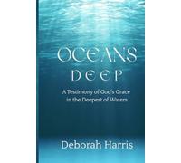 Oceans Deep: A Testimony of God's Grace in the Deepest of Waters