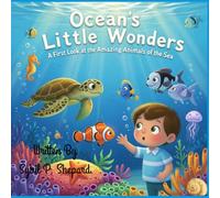 Ocean's Little Wonders: A First Look at the Amazing Animals of the Sea
