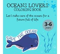 OCEANS LOVERS COLORING BOOK: Let´s take care of the oceans for a future full of life (Love Nature)