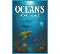 Oceans Word Search: 55 Word Search Puzzles Featuring Sharks, Whales, Coral Reefs & Marine Life with Interesting Facts, Useful Tips & Complete Solutions