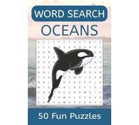 Oceans Word Search: Fun word search book for kids teens and adults all about the ocean | 50 puzzles with solutions | 6x9