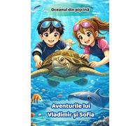 Oceanul din pișcină | Aventurile lui Vladimir și Sofia | Carte in limba romana