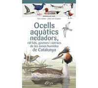 Ocells Aquatics Nedadors, Ralulids, Gavines I Xatracs De Les Zones Humides De Catalunya (Miniguia de camp)
