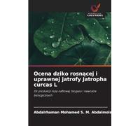 Ocena dziko rosnącej i uprawnej jatrofy Jatropha curcas L