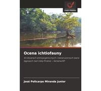 Ocena ichtiofauny: W obszarach antropogenicznych i nienaruszonych lasów łęgowych nad rzeką Pirativa - Santana/AP