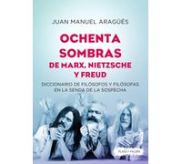 Ochenta sombras de Marx, Nietzsche y Freud | Juan Manuel Aragüés Estragués