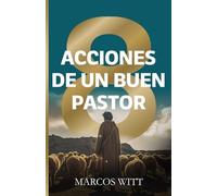 Ocho Acciones de un Buen Pastor: Secretos Pastorales del Salmo 23