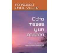 Ocho meses y un océano: Perderlo todo, sobrevivir y volver a empezar frente al mar