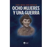 OCHO MUJERES Y UNA GUERRA