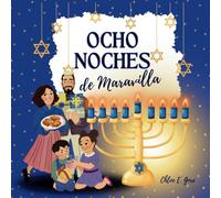 Ocho Noches de Maravilla: Un Libro de Hanukkah para Niños: Una historia infantil sobre la celebración de las luces, el amor y los milagros de Hanukkah