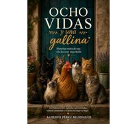 OCHO VIDAS Y UNA GALLINA: Historias reales, humor, familia, viajes y aventuras de una vida extraordinariamente normal