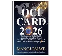 OCI Card 2026 - The Complete Global Guide updated on 18-Apr-26: Apply, Re-issue, Travel and Troubleshoot the Overseas Citizen of India Card without ... & RECOVERY - The Second Chance Series)