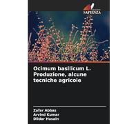 Ocimum basilicum L. Produzione, alcune tecniche agricole