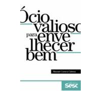 Ócio Valioso Para Envelhecer Bem (ebook)