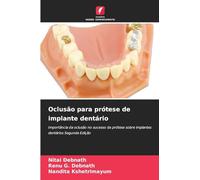 Oclusão para prótese de implante dentário: Importância da oclusão no sucesso da prótese sobre implantes dentários Segunda Edição