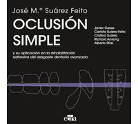 OCLUSION SIMPLE Y SU APLICACION EN LA REHABILITACION ADHESIV | Jose Mª Suarez Feito