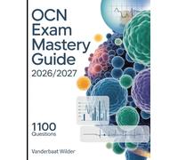OCN Exam Mastery Guide 2026/2027: Oncology Certified Nurse Prep with 1100 Practice Questions and Detailed Answers