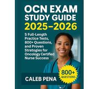 OCN Exam Study Guide 2025-2026: 5 Full-Length Practice Tests, 800+ Questions, and Proven Strategies for Oncology Certified Nurse Success