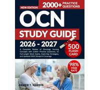 OCN STUDY GUIDE 2026-2027: A Complete Review of Oncology Nursing Concepts with 2,000+ Practice Questions, 10 Full-Length Mock Exams, Exam-Day Strategies, and Updated ONCC Blueprint Coverage