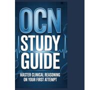 OCN Study Guide: Master Clinical Reasoning on Your First Attempt