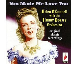 O'Connell, Helen - You Made Me Love You