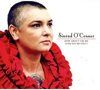 O'Connor,Sinead - How About I Be Me And You Be You