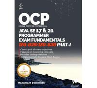 OCP Java 17 & 21 Programmer Certification Fundamentals Part 1: 1Z0-829 1Z0-830 (OCP Java 17 / 21 Programmer Certification Exam Fundamentals Study Guide)