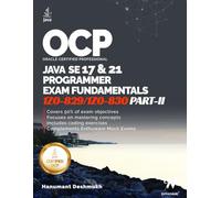 OCP Java 17 & 21 Programmer Certification Fundamentals - Part II: 1Z0-829 1Z0-830 (OCP Java 17 / 21 Programmer Certification Exam Fundamentals Study Guide)