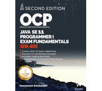 OCP Oracle Certified Professional Java SE 11 Programmer I Exam Fundamentals 1Z0-815: Study guide for passing the OCP Java 11 Developer Certification Part 1 Exam 1Z0-815