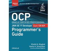 OCP Oracle Certified Professional Java SE 17 Developer (Exam 1Z0-829) Programmer's Guide (Oracle Press for Java)