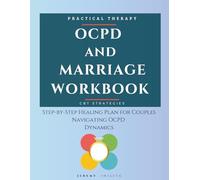 OCPD and Marriage Workbook: Step-by-Step Healing Plan for Couples Navigating OCPD Dynamics
