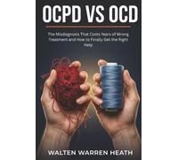OCPD VS OCD: The Misdiagnosis That Costs Years of Wrong Treatment and How to Finally Get the Right Help