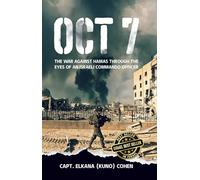 OCT 7: The War Against Hamas Through the Eyes of an Israeli Commando Officer