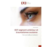OCT segment antérieur et traumatismes oculaires: Vers une meilleure évaluation
