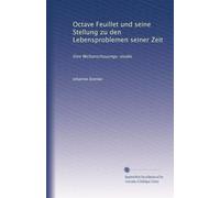 Octave Feuillet und seine Stellung zu den Lebensproblemen seiner Zeit: Eine Weltanschauungs-studie