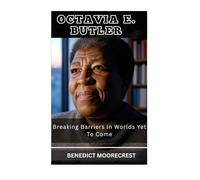 Octavia E. Butler: Breaking Barriers In Worlds Yet To Come