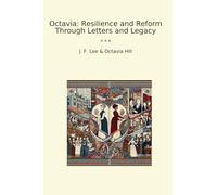 Octavia: Resilience and Reform Through Letters and Legacy (Classic Books)