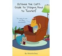 Octavia the Cat’s Guide to Staying Kind to Yourself: A Book About Feelings for Pre-Teens and Older Children