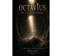 Octavius The Twilight Mirror: A Story of Time, Friendship and Home