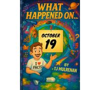 October 19: Amazing stories and brain-teasing puzzles from one unforgettable day in history - perfect for curious minds of all ages. (What Happened On...)