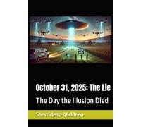 October 31, 2025: The Lie: The Day the Illusion Died