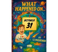 October 31: Amazing stories and brain-teasing puzzles from one unforgettable day in history - perfect for curious minds of all ages. (What Happened On...)