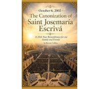 October 6, 2002 - The Canonization of Saint Josemaria: A 25th Year Remembrance for our Family and Friends
